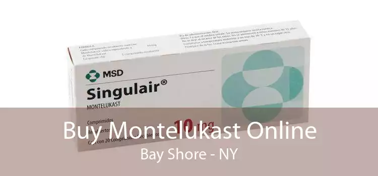 Buy Montelukast Online Bay Shore - NY