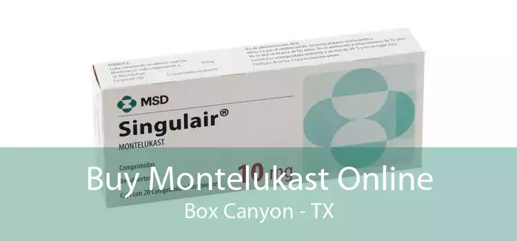 Buy Montelukast Online Box Canyon - TX