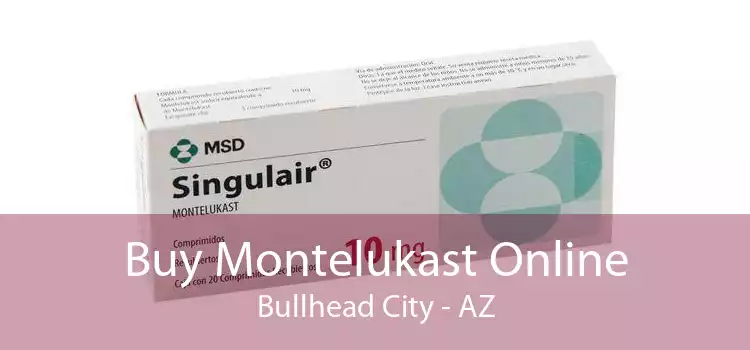 Buy Montelukast Online Bullhead City - AZ
