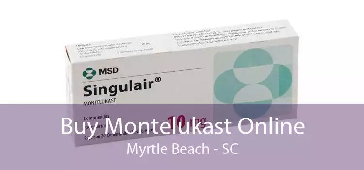 Buy Montelukast Online Myrtle Beach - SC